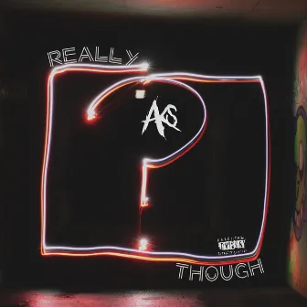 Really Though? by A.K.S