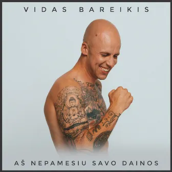 Aš nepamesiu savo dainos by Vidas Bareikis