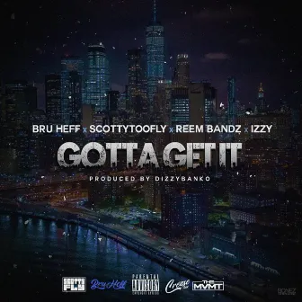 Gotta Get It by Bru Heff