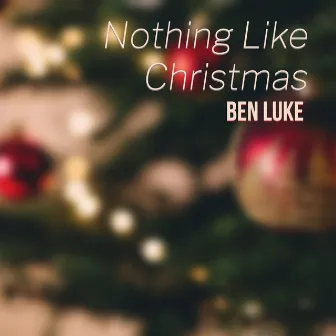 Nothing Like Christmas by Ben Luke