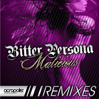 Malicious The Remixes by Bitter Persona