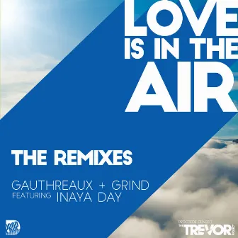 Love is in the Air - 2018 Remixes by Joe Gauthreaux