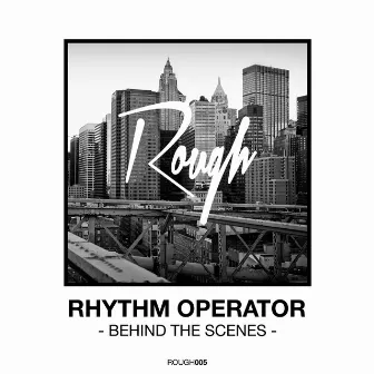 Behind the Scenes by Rhythm Operator