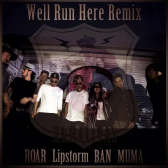 Well Run Here Remix (feat. Lipstorm, BAN & MUMA) by XKHALIVAS