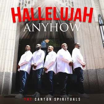 Hallelujah Anyhow by The Canton Spirituals