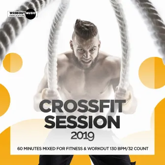 CrossFit Session 2019: 60 Minutes Mixed for Fitness & Workout 130 bpm/32 Count by Workout Music Records