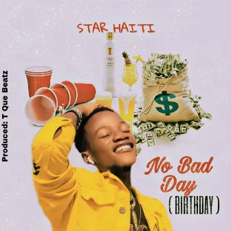 Birthday (No Bad Day) by Star HaiTi Vibes