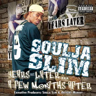 Years Later A Few Months Later by Soulja Slim