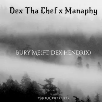 Bury Me by Dex Tha Chef