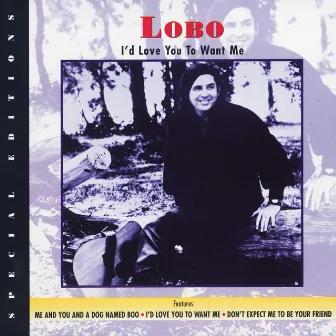 I'd Love You To Want Me by Lobo