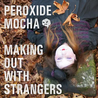 Making Out With Strangers by Peroxide Mocha