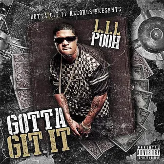 Gotta Git It by Lil Pooh