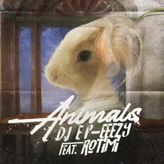 Animals by DJ E-Feezy