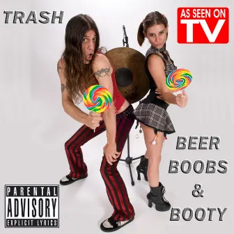 Beer, Boobs & Booty by Trash