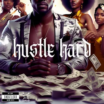 Hustle Hard by Shortlord