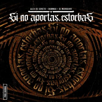 Si No Aportas, Estorbas by Alex De Soneto