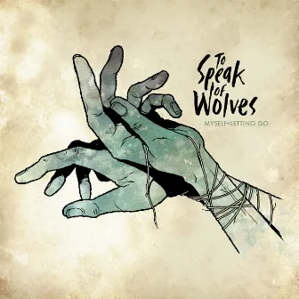 Myself < Letting Go by To Speak Of Wolves