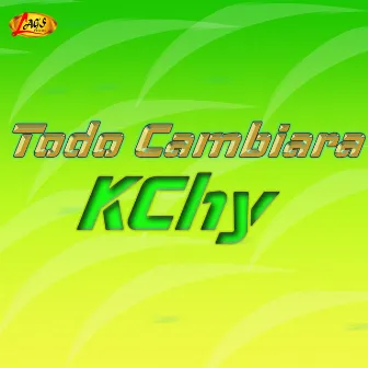 Todo Cambiara by K-Chy