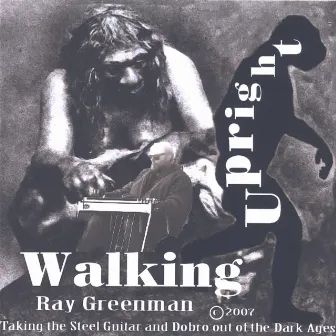 Walking Upright by Ray Greenman