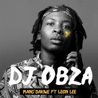 Mang' Dakiwe (feat. Leon Lee) by Dj Obza