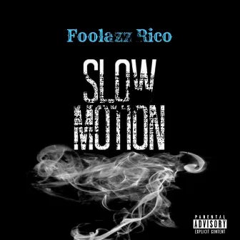 Slow Motion by Foolazz Rico