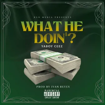 What He Doin by YaBoy Ceez