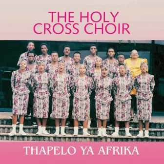 Thapelo Ya Africa by Holy Cross Choir