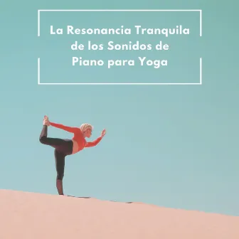 La Resonancia Tranquila De Los Sonidos De Piano Para Yoga by Música de cafetería atmosférica