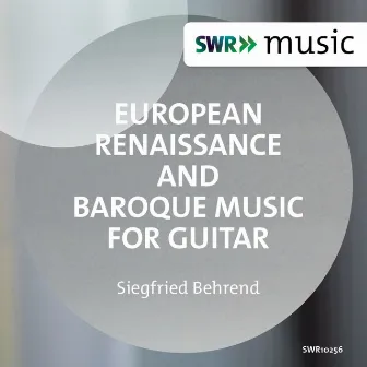 European Renaissance & Baroque Music for Guitar by Siegfried Behrend