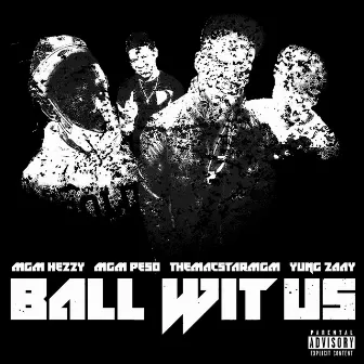 Ball Wit Us by MGM Hezzy