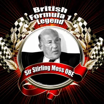 British Formula 1 Legend: Sir Stirling Moss OBE by Mike Rutherford