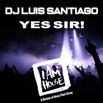 Yes Sir by DJ Luis Santiago