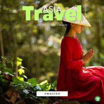 Asia Travel Vlog Mixtape - Explore Nature's Beauty (BGM Version) by Vmotion