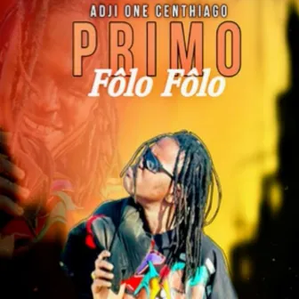 PRIMO FÔLO FÔLO by Adji One Centhiago