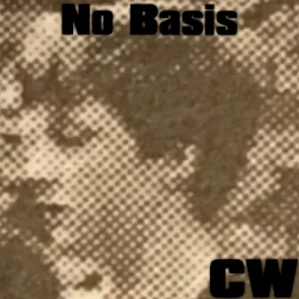 No Basis by CW