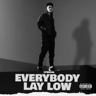 Everybody Lay Low by Lynical