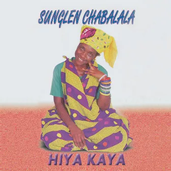 Hiya Kaya by Sunglen Chabalala