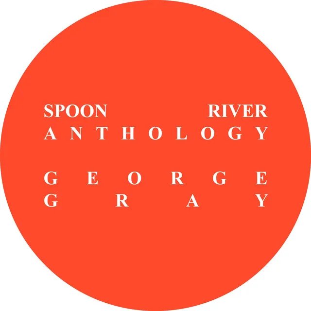 George Gray : Spoon River Anthology