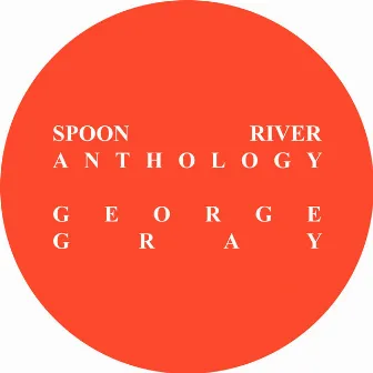 George Gray : Spoon River Anthology by Peter Smith