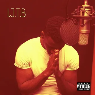 I.J.T.B by YoungSmooth