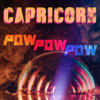 Pow Pow Pow - Single by Capricorn