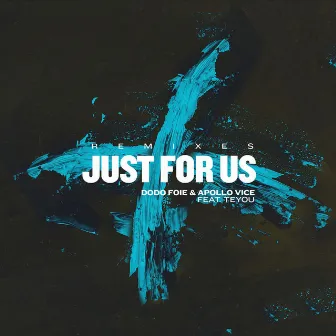 Just For Us (feat. Teyou) [Remixes] by Dodo Foie