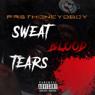 Sweat Blood Tears by FastMoneyDboy