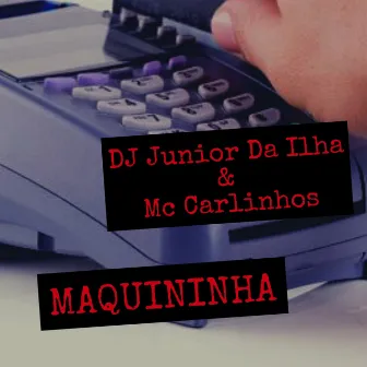 Maquininha by Dj Junior da Ilha