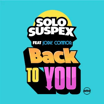 Back To You by Solo Suspex