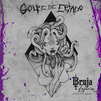 Bruja / Ángel Caído / Lujuria by Golpe De Estado