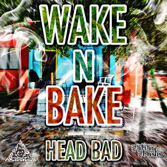 WAKE N BAKE by Head Bad