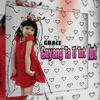 GOYANG TA TI TUT by Grace