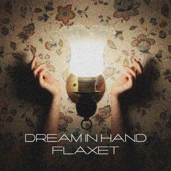 Dream In Hand - Single by Flaxet