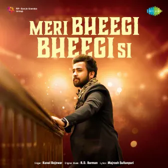 Meri Bheegi Bheegi Si - Single by Kunal Bojewar